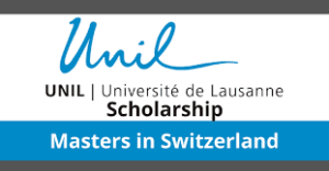 UNIL Masters Scholarship in Switzerland 2024/2025 | Funded